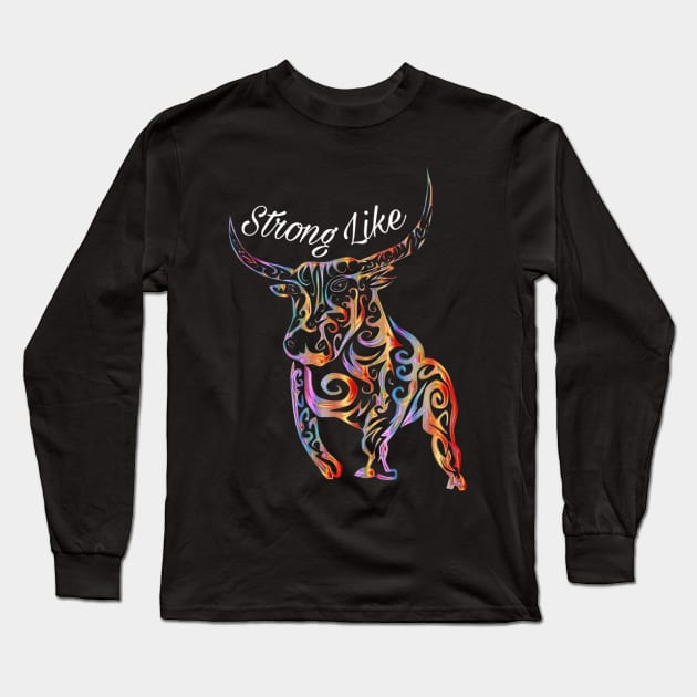 Strong Like Bull Long Sleeve T-Shirt by CocoBayWinning 